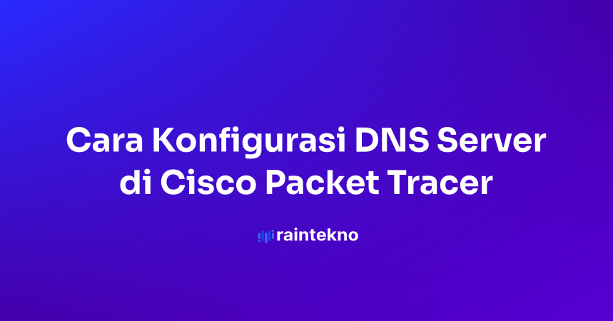 Cara Konfigurasi DNS Server di Cisco Packet Tracer