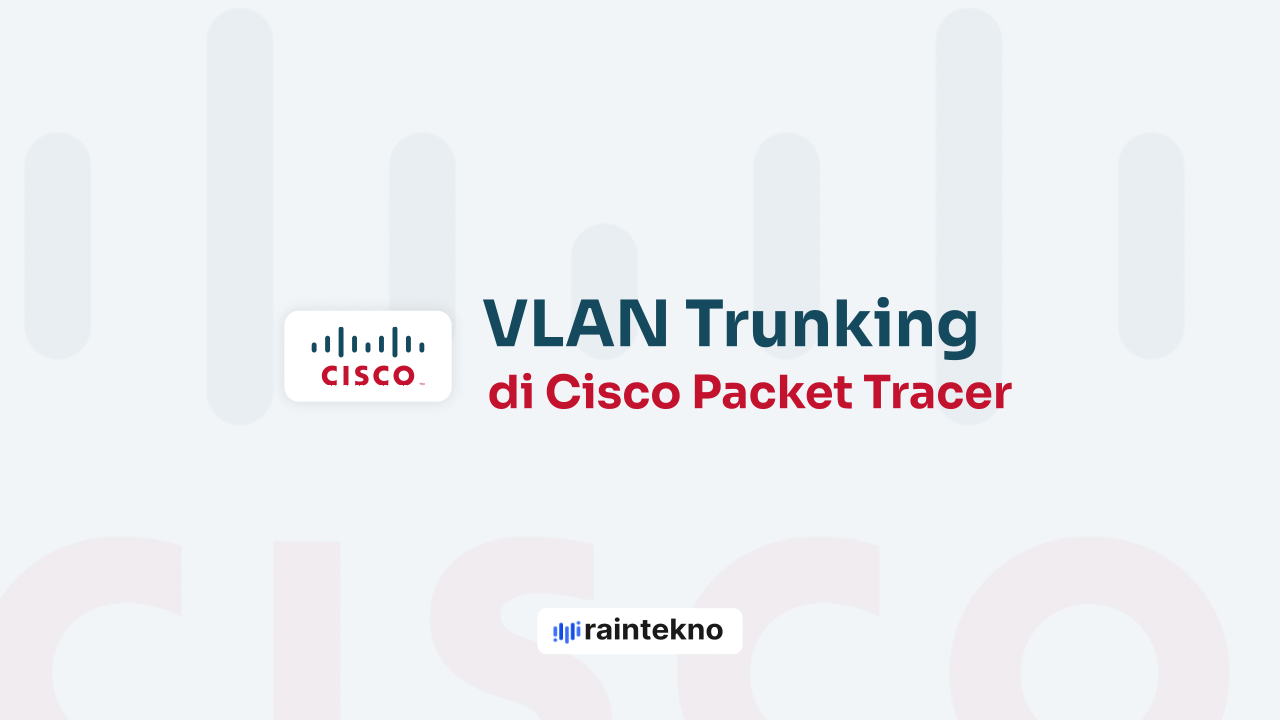 Cara Konfigurasi VLAN Trunking di Cisco Packet Tracer